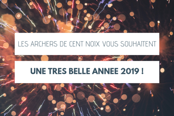 Les Archers de Cent Noix vous souhaitent une trÃ¨s belle annÃ©e 2019 !